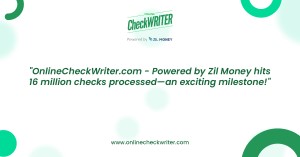 OnlineCheckWriter.com - Powered by Zil Money Processes Over 16 Million Checks